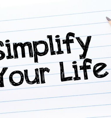 5 Easy Steps To Simplify Your Life