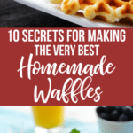 secrets to make the best homemade waffles