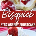 Strawberry shortcake with whipped cream on a white plate with "bisquick strawberry shortcake" across the image