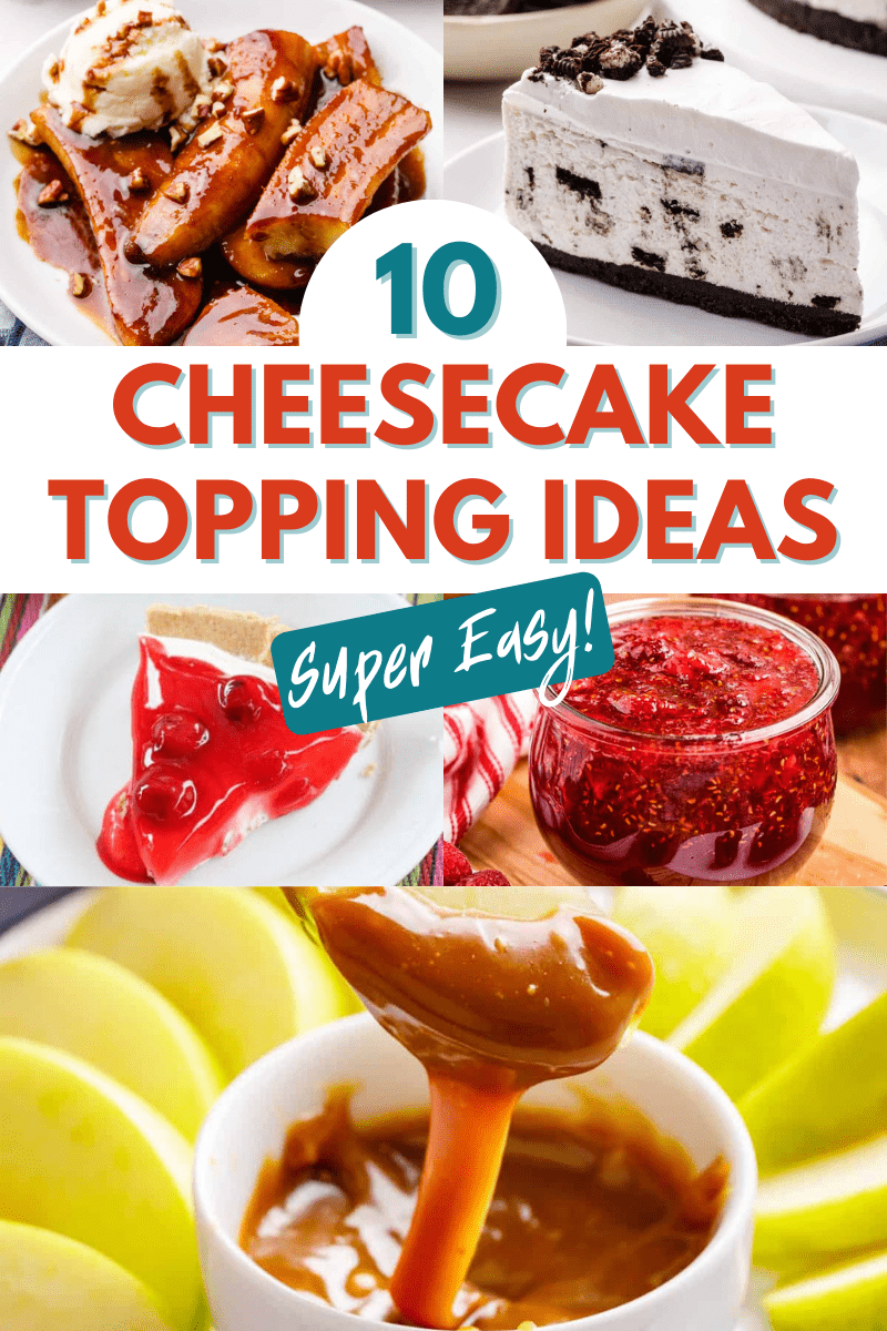 10 Cheesecake Topping Ideas You Can Whip Up in Minutes collage graphic