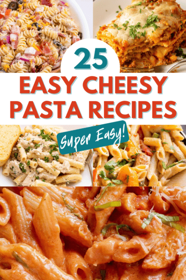 Collage of pasta images reading "25 easy cheesy pasta recipes super easy!".